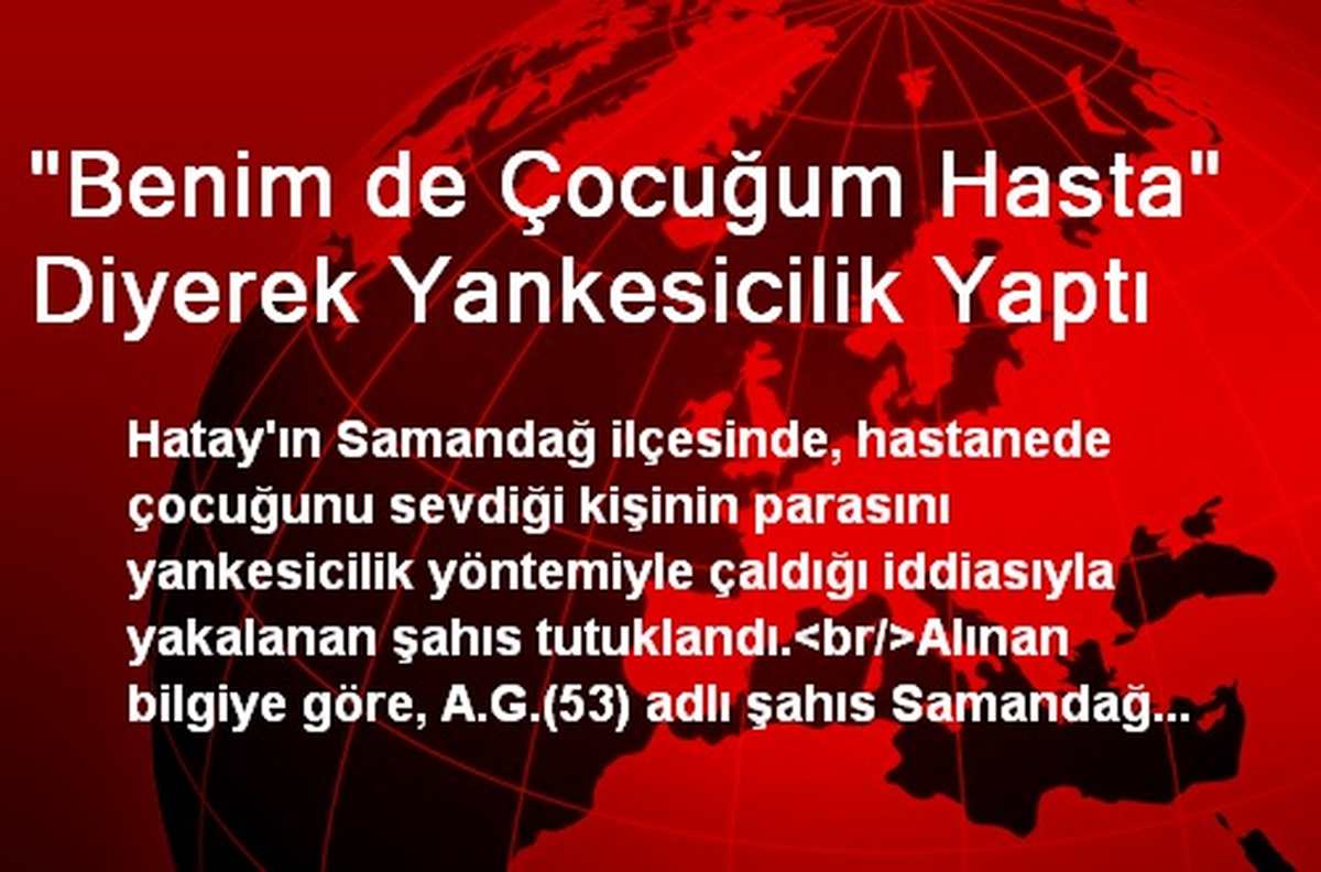 "Benim de Çocuğum Hasta" Diyerek Yankesicilik Yaptı