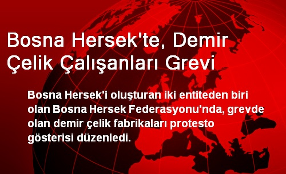 Bosna Hersek\'te, Demir Çelik Çalışanları Grevi