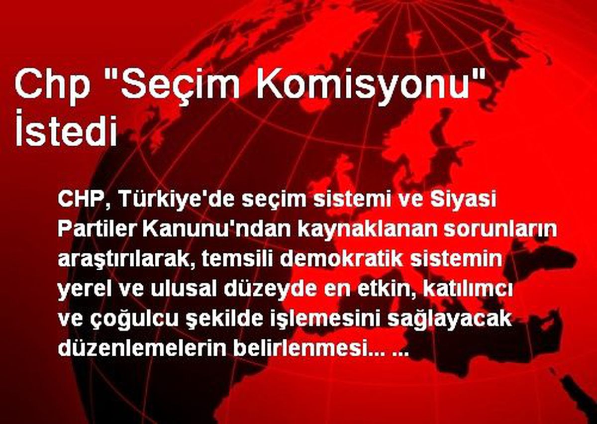 Chp "Seçim Komisyonu" İstedi