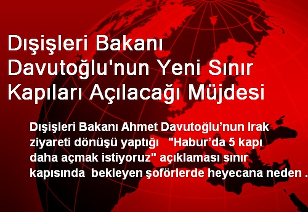 Dışişleri Bakanı Davutoğlu\'nun Yeni Sınır Kapıları Açılacağı Müjdesi
