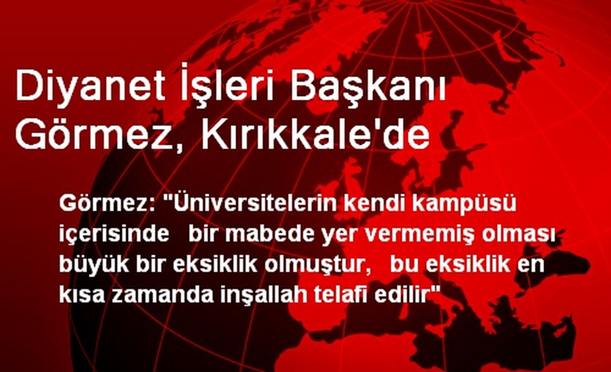 Diyanet İşleri Başkanı Görmez, Kırıkkale\'de