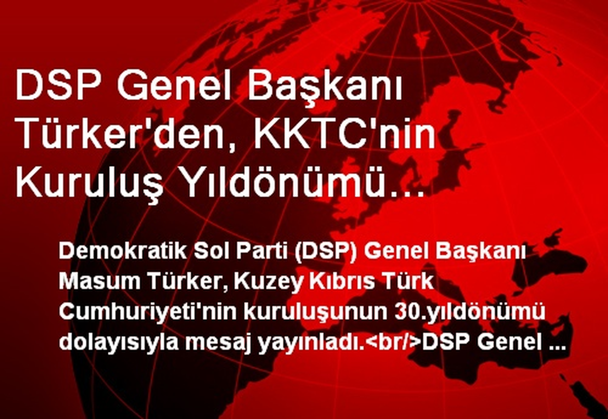 DSP Genel Başkanı Türker\'den, KKTC\'nin Kuruluş Yıldönümü Dolayısıyla Mesaj