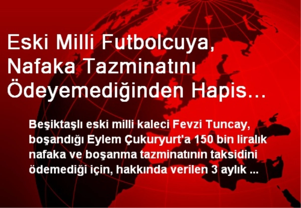 Eski Milli Futbolcuya, Nafaka Tazminatını Ödeyemediğinden Hapis Cezası