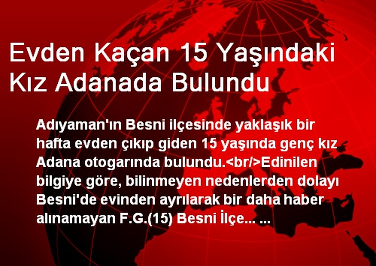 Evden Kaçan 15 Yaşındaki Kız Adanada Bulundu
