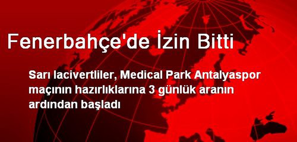 Fenerbahçe\'de İzin Bitti