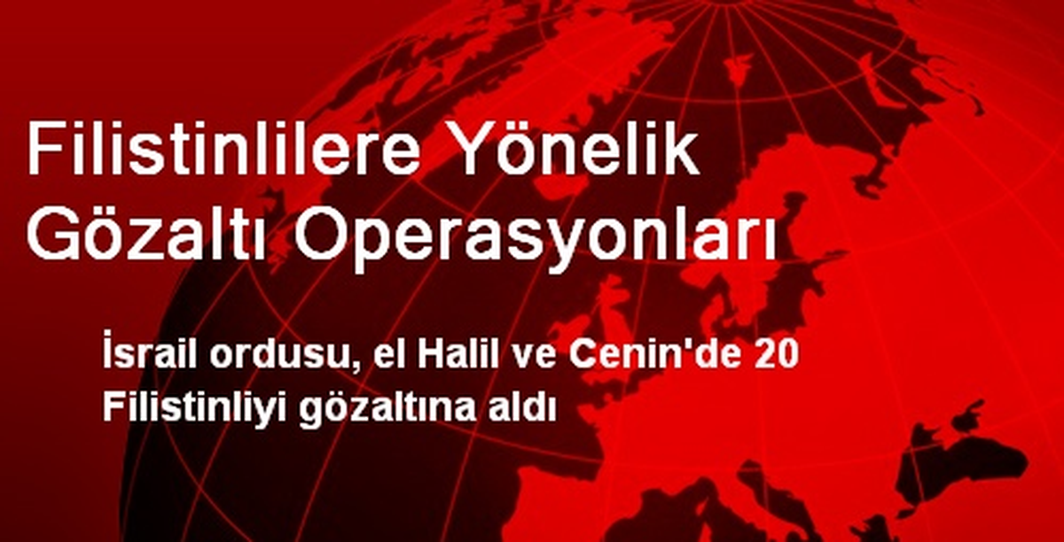 Filistinlilere Yönelik Gözaltı Operasyonları