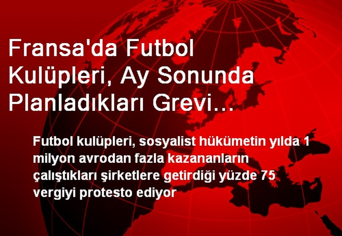 Fransa\'da Futbol Kulüpleri, Ay Sonunda Planladıkları Grevi Erteledi
