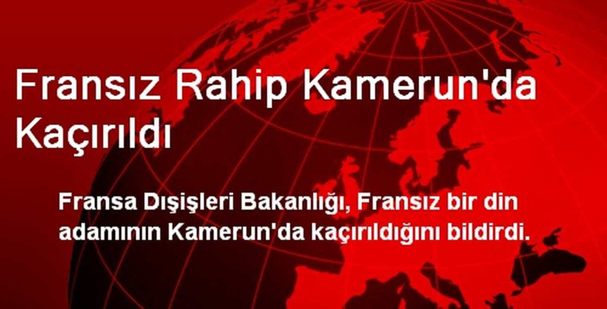Fransız Rahip Kamerun\'da Kaçırıldı