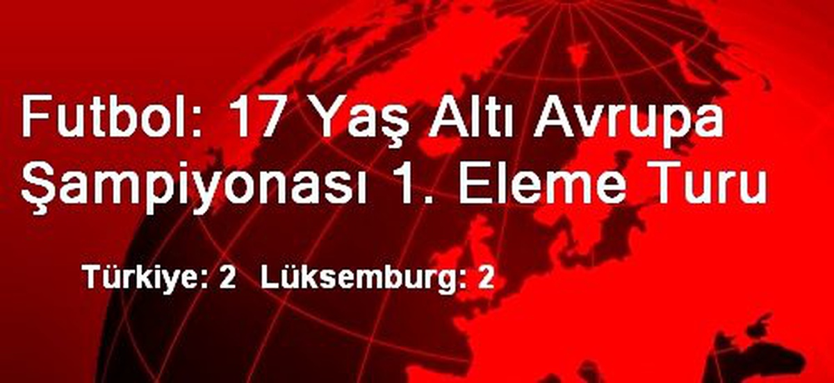 Türkiye: 2 Lüksemburg: 2