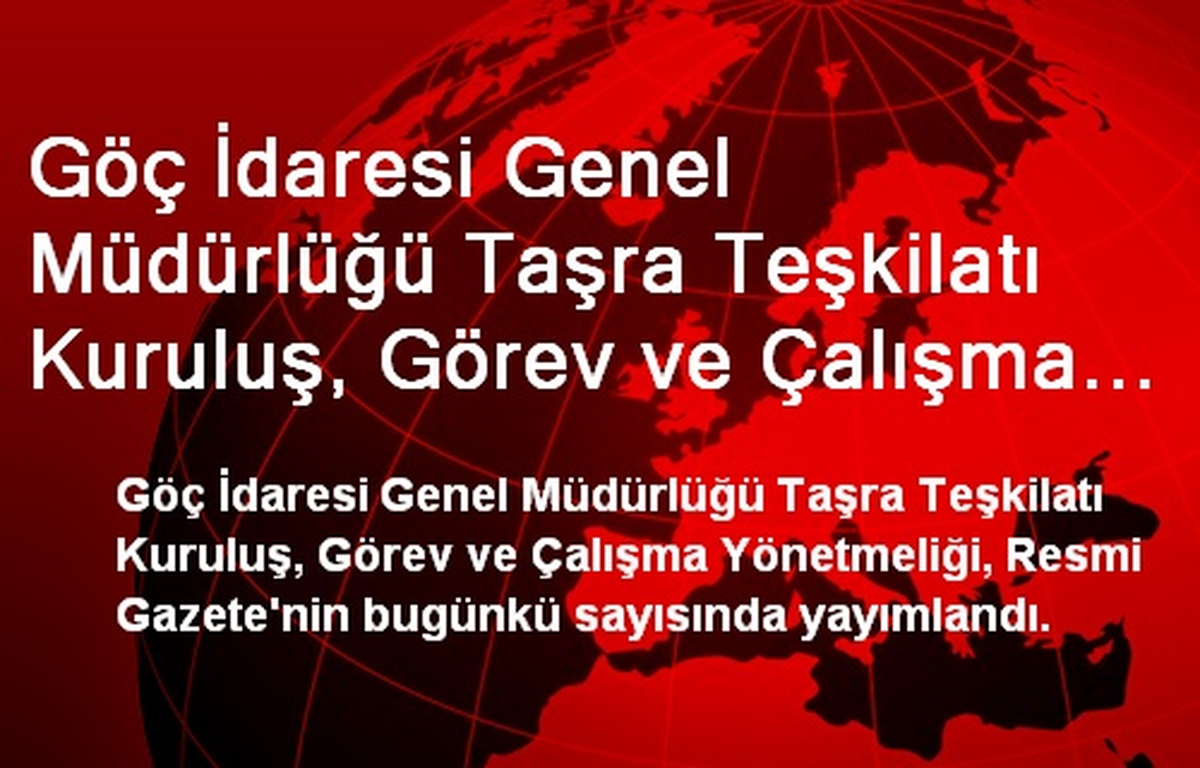 Göç İdaresi Genel Müdürlüğü Taşra Teşkilatı Kuruluş, Görev ve Çalışma Yönetmeliği Yayımlandı