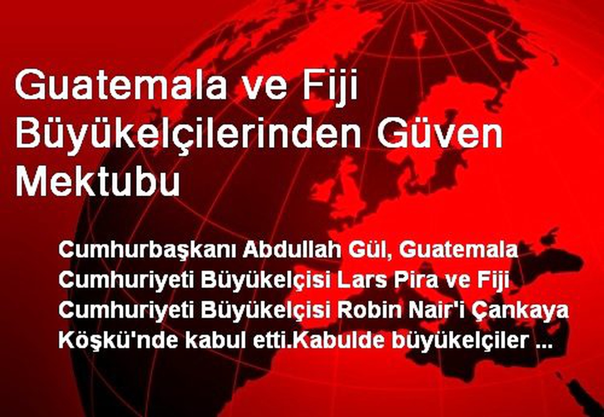 Guatemala ve Fiji Büyükelçilerinden Güven Mektubu