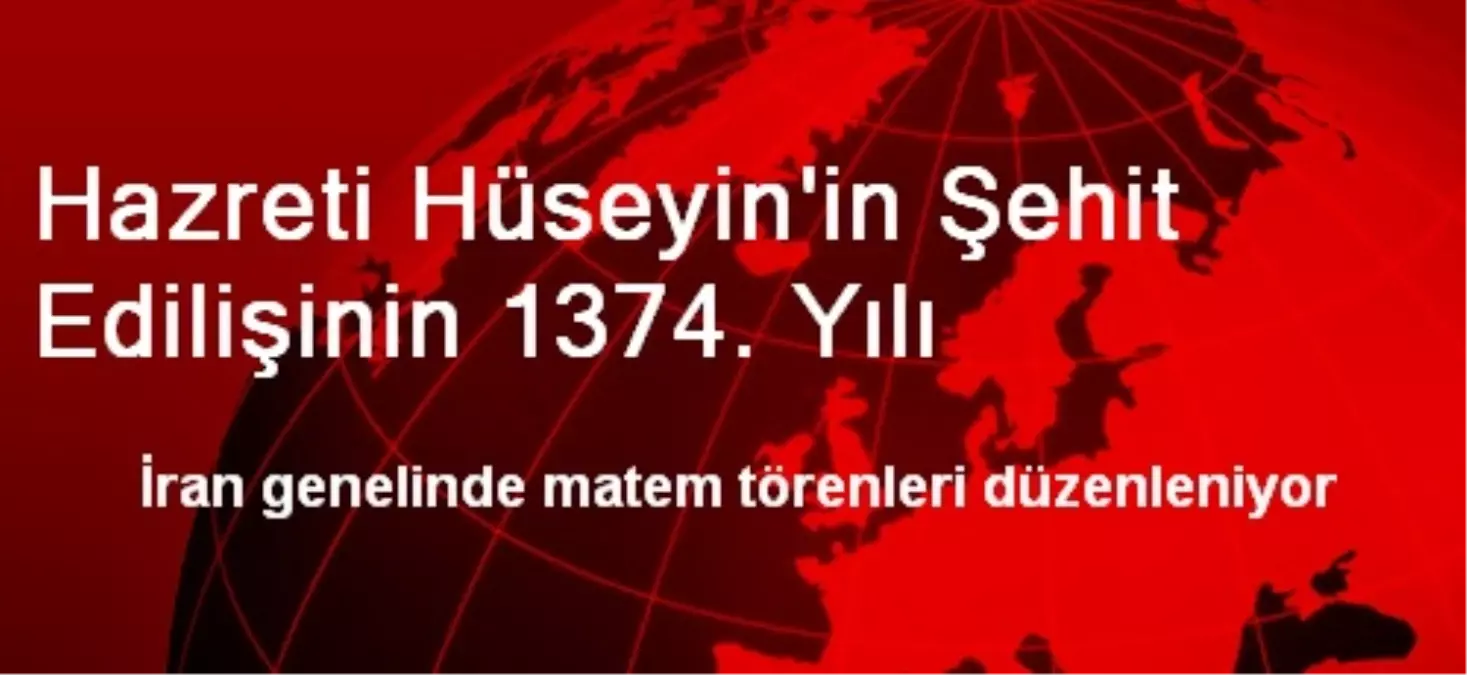 Hazreti Hüseyin\'in Şehit Edilişinin 1374. Yılı