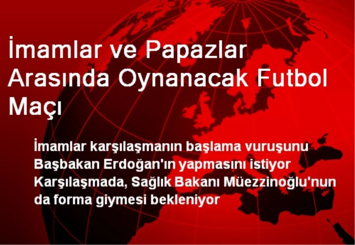 İmamlar ve Papazlar Arasında Oynanacak Futbol Maçı