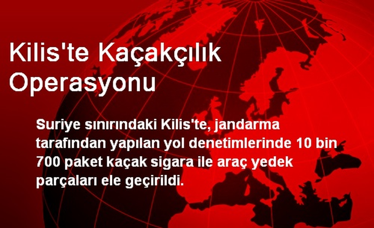 Kilis\'te Kaçakçılık Operasyonu