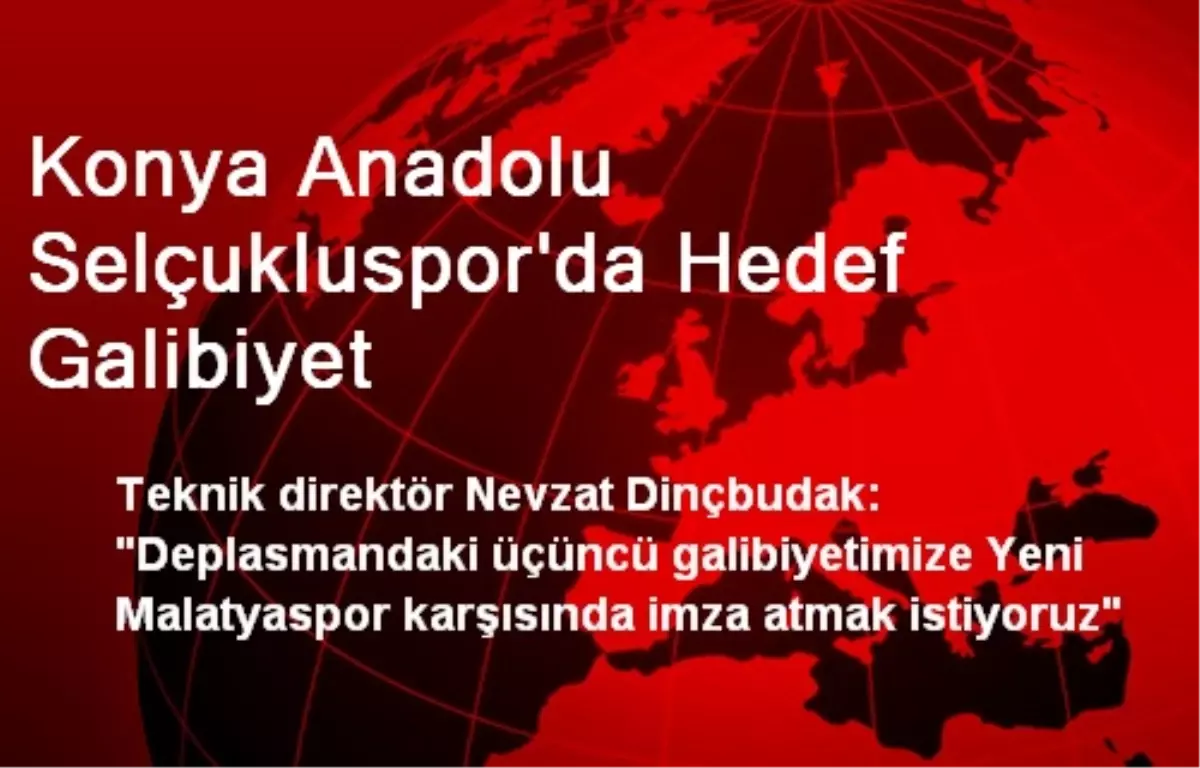 Konya Anadolu Selçukluspor\'da Hedef Galibiyet