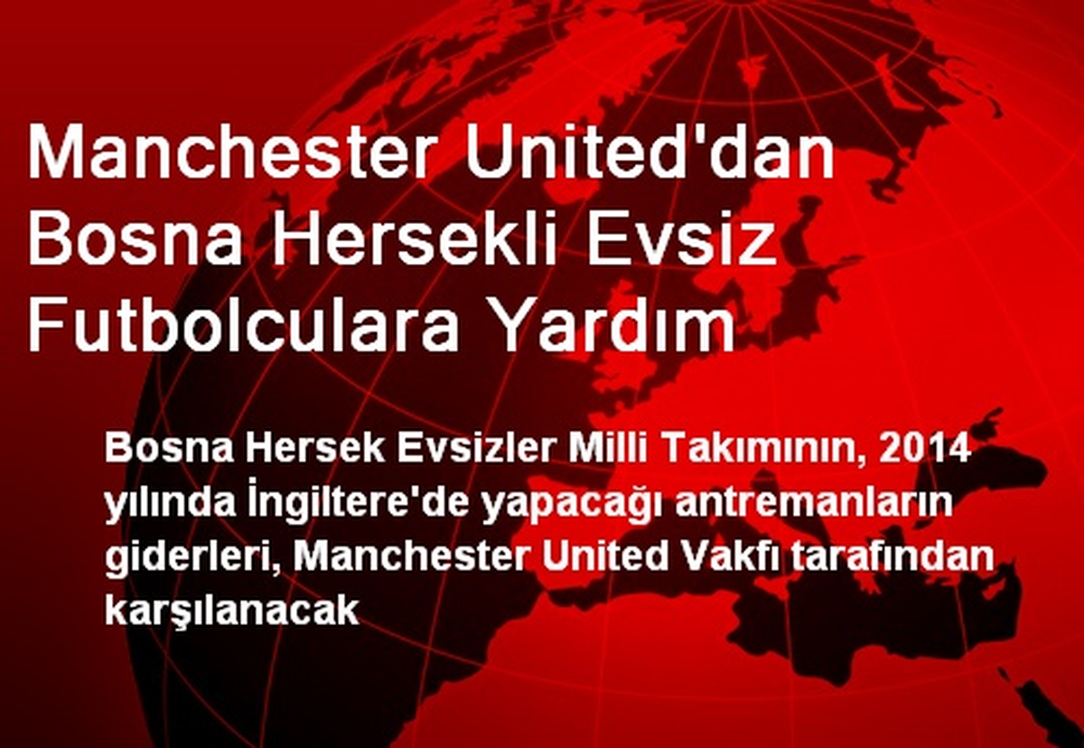 Manchester United\'dan Bosna Hersekli Evsiz Futbolculara Yardım