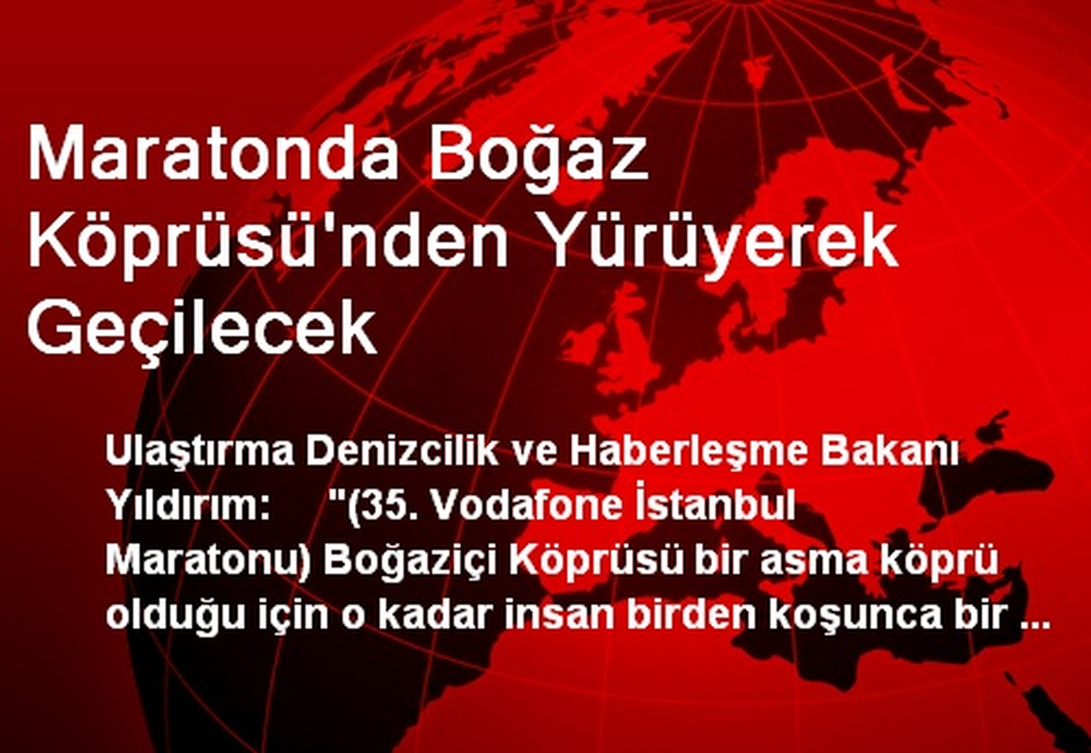 "Maratonda" Boğaz Köprüsü\'nden Yürüyerek Geçilecek