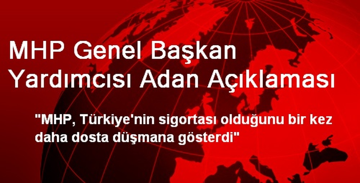 MHP Genel Başkan Yardımcısı Adan Açıklaması