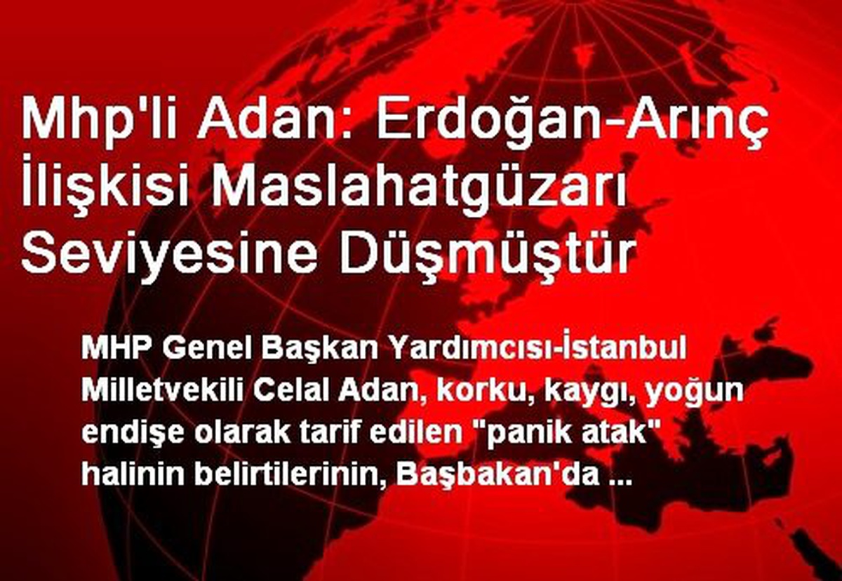 Mhp\'li Adan: Erdoğan-Arınç İlişkisi Maslahatgüzarı Seviyesine Düşmüştür