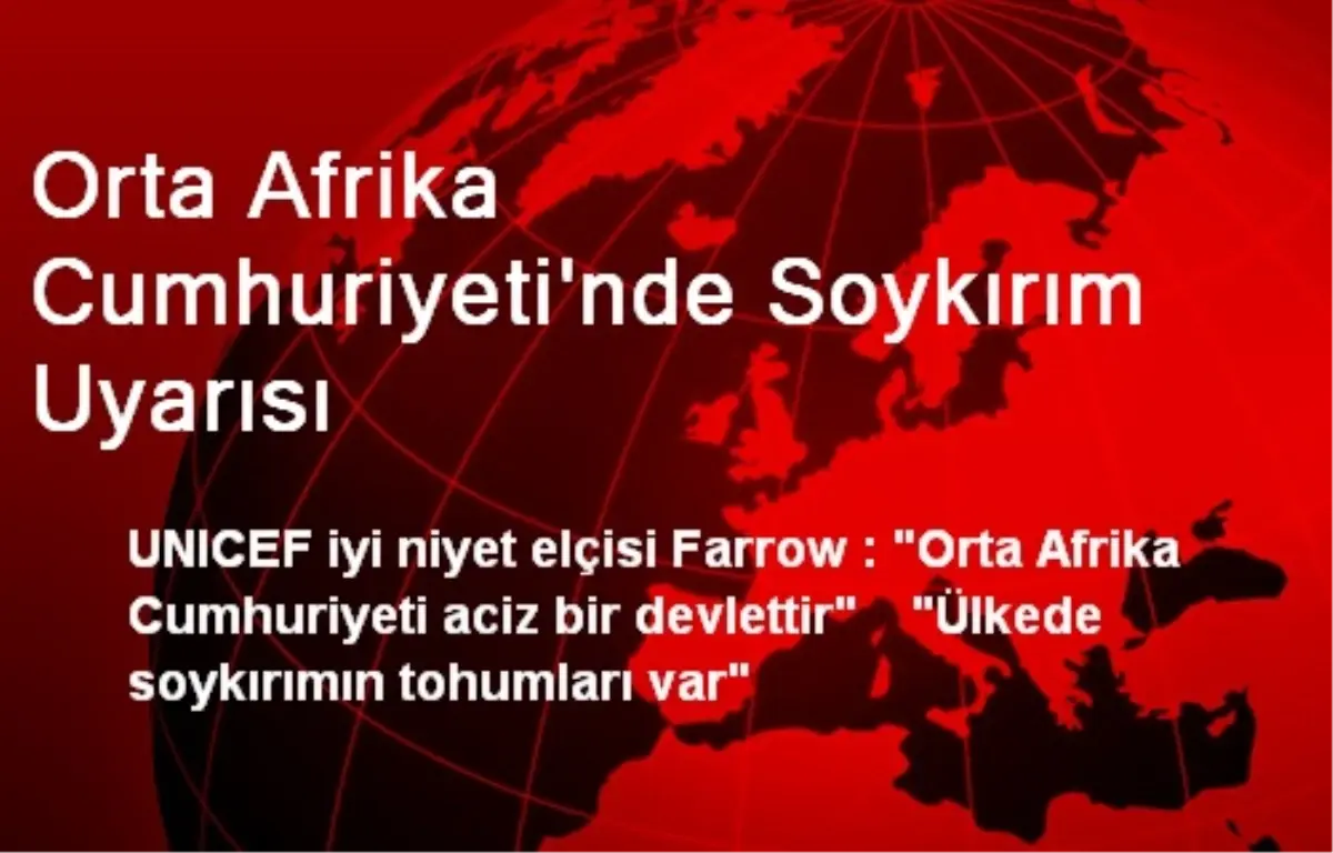 Orta Afrika Cumhuriyeti\'nde Soykırım Uyarısı