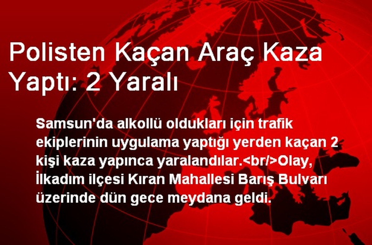 Polisten Kaçan Araç Kaza Yaptı: 2 Yaralı