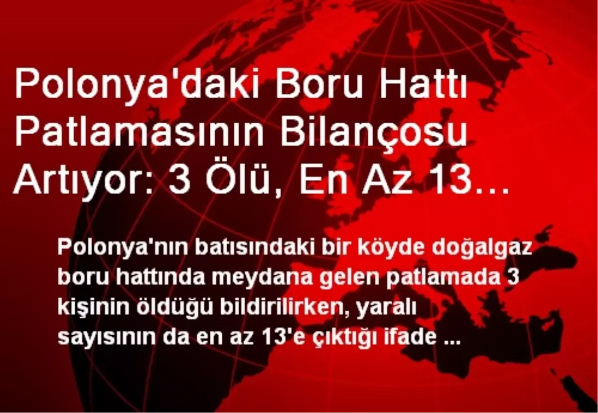 Polonya\'daki Boru Hattı Patlamasının Bilançosu Artıyor: 3 Ölü, En Az 13 Yaralı