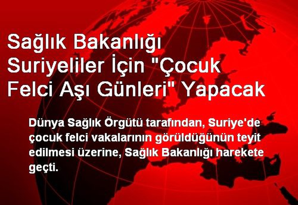 Sağlık Bakanlığı Suriyeliler İçin "Çocuk Felci Aşı Günleri" Yapacak