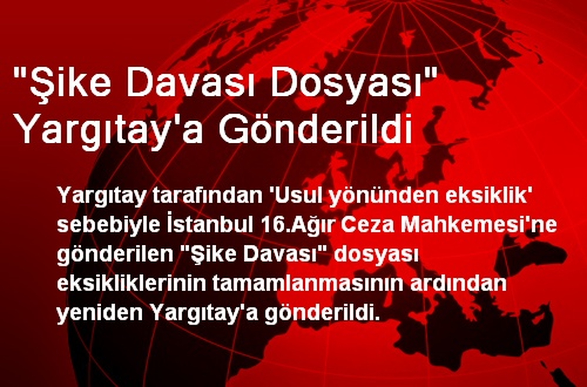 "Şike Davası Dosyası" Yargıtay\'a Gönderildi