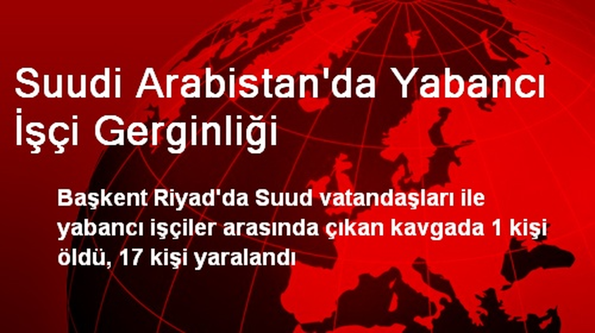 Suudi Arabistan\'da Yabancı İşçi Gerginliği