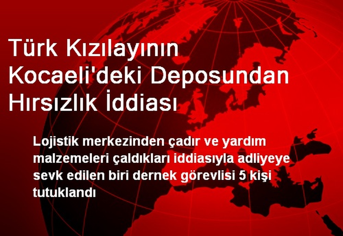 Türk Kızılayının Kocaeli\'deki Deposundan Hırsızlık İddiası