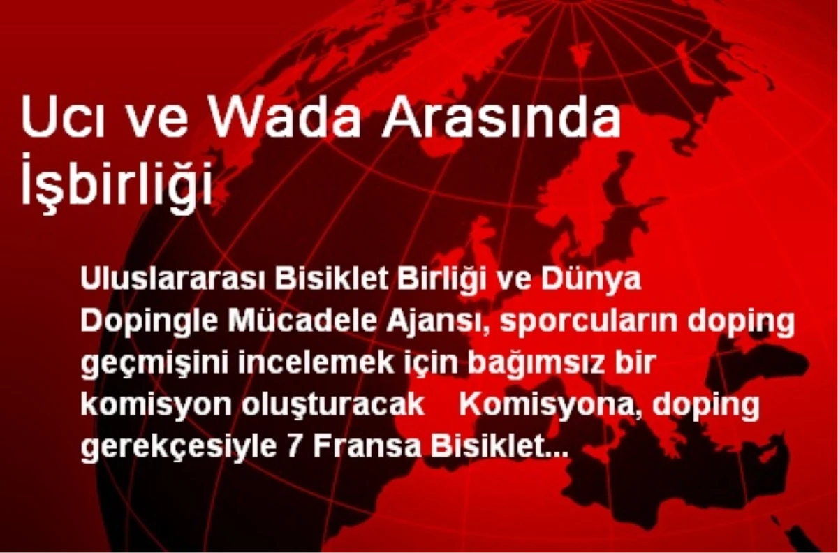 UCI ve WADA Arasında İşbirliği Yapıldı