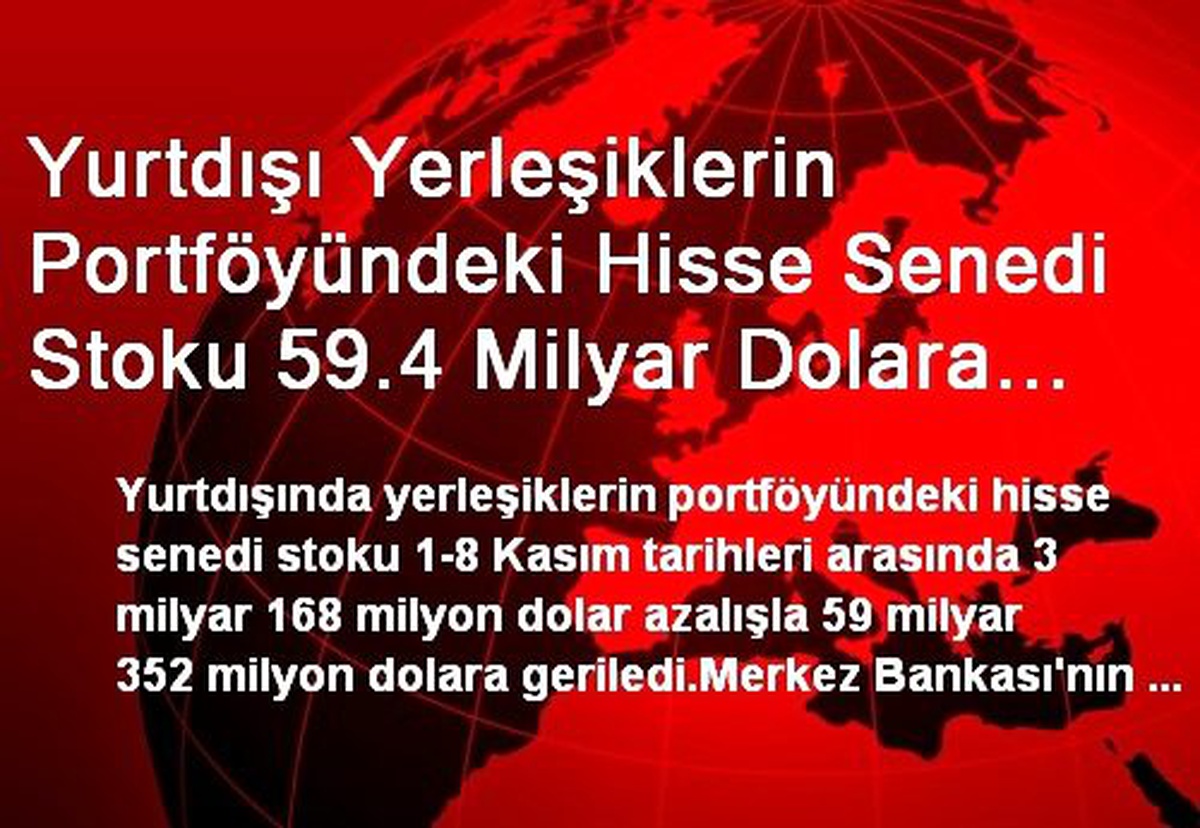Yurtdışı Yerleşiklerin Portföyündeki Hisse Senedi Stoku 59.4 Milyar Dolara Geriledi