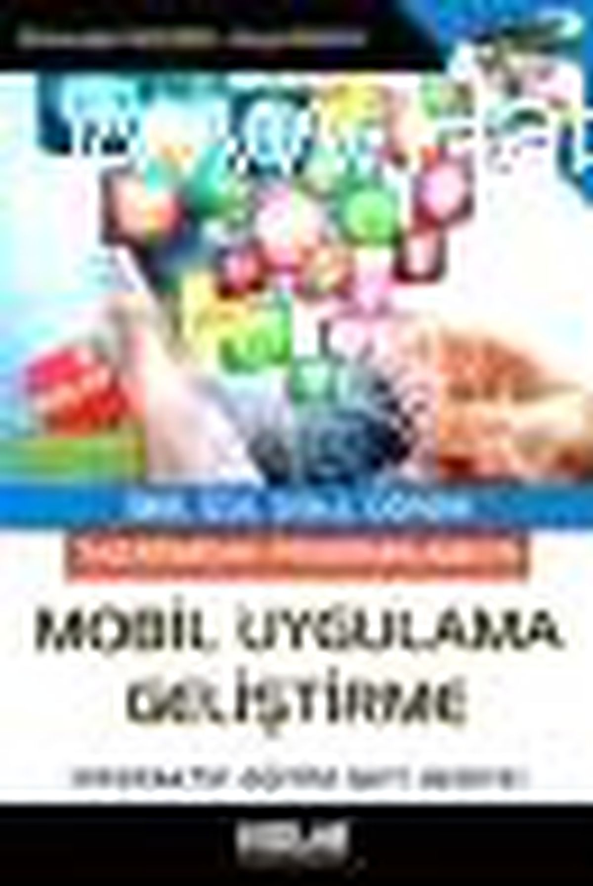 Tasarımdan Programlamaya Mobil Uygulama Geliştirme (Cd\'li) Kitabı