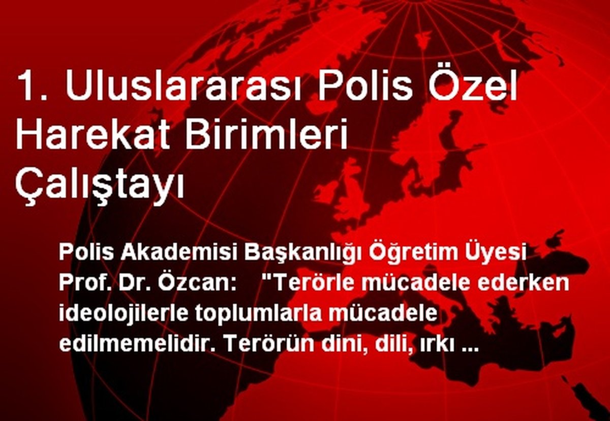 1. Uluslararası Polis Özel Harekat Birimleri Çalıştayı