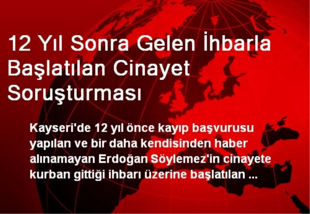 12 Yıl Sonra Gelen İhbarla Başlatılan Cinayet Soruşturması