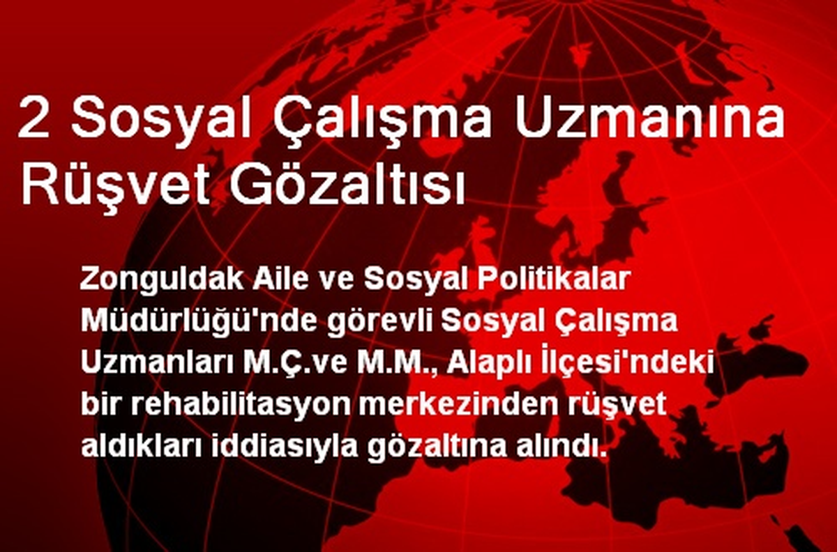 2 Sosyal Çalışma Uzmanına Rüşvet Gözaltısı