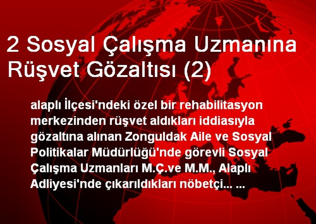2 Sosyal Çalışma Uzmanına Rüşvet Gözaltısı (2)