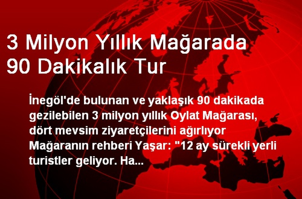 3 Milyon Yıllık Mağarada 90 Dakikalık Tur