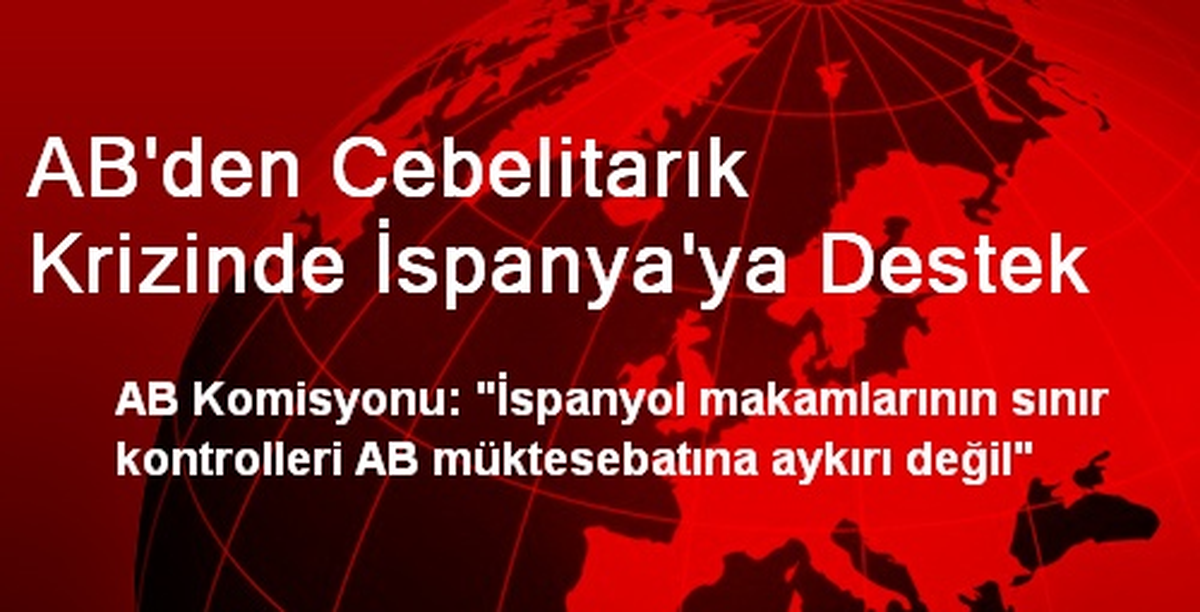 AB\'den Cebelitarık Krizinde İspanya\'ya Destek