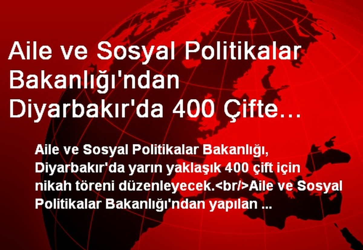 Aile ve Sosyal Politikalar Bakanlığı\'ndan Diyarbakır\'da 400 Çifte Nikah Töreni