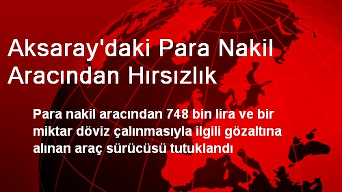 Aksaray\'daki Para Nakil Aracından Hırsızlık