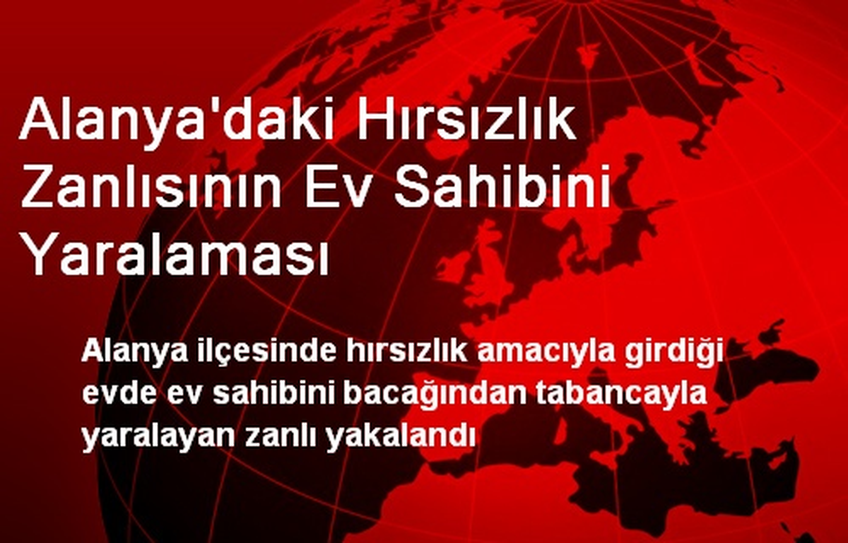 Alanya\'daki Hırsızlık Zanlısının Ev Sahibini Yaralaması