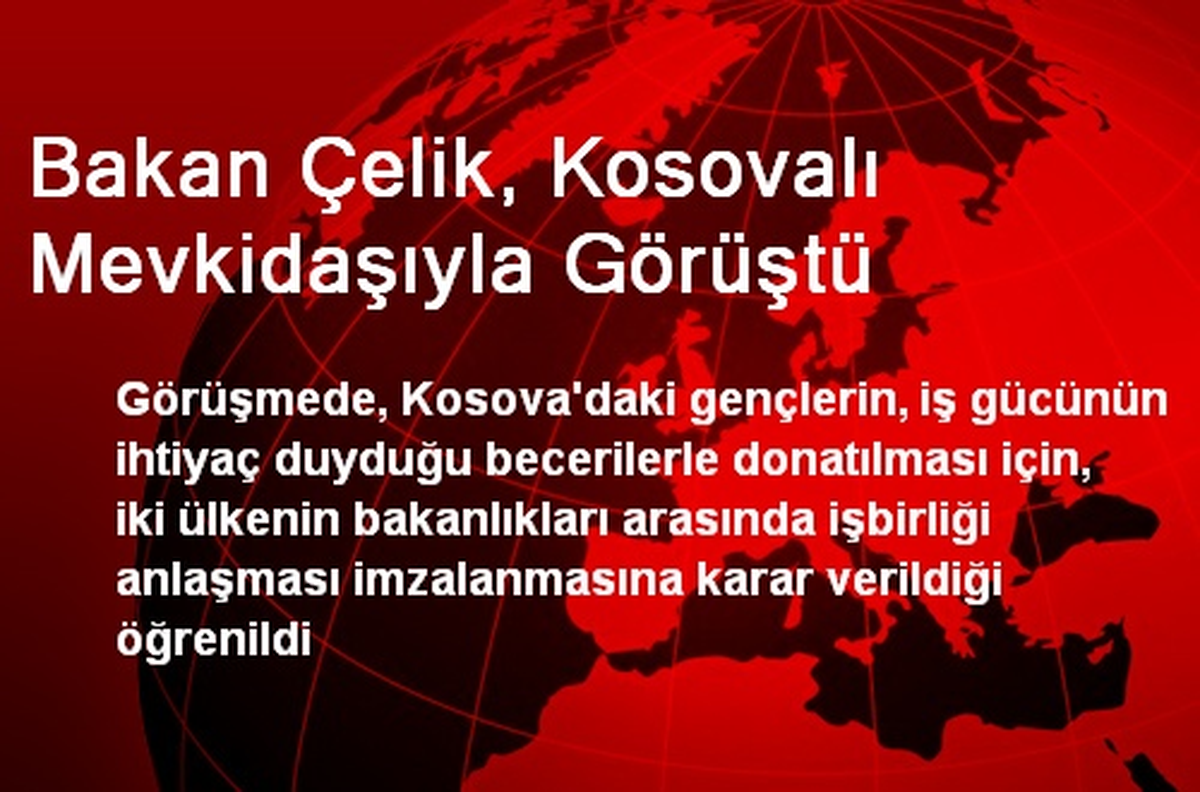 Bakan Çelik, Kosovalı Mevkidaşıyla Görüştü
