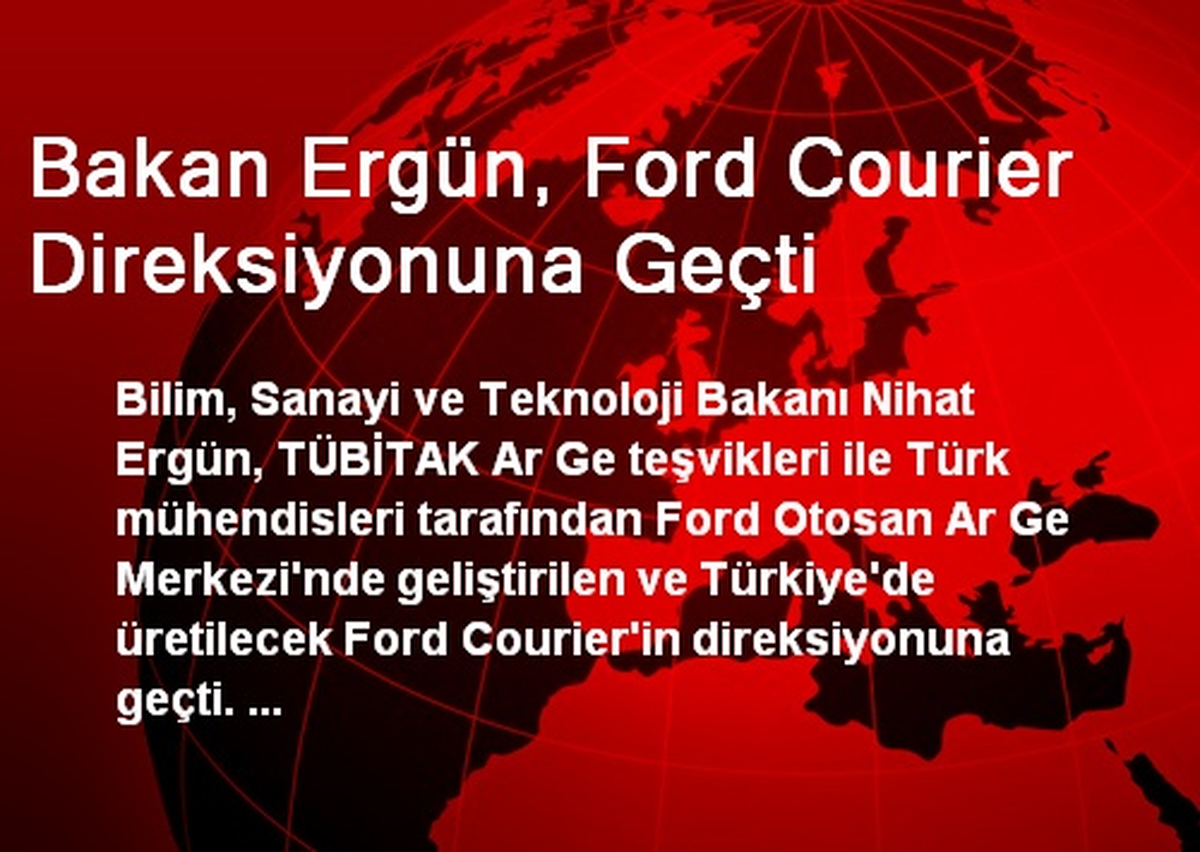 Bakan Ergün, Ford Courier Direksiyonuna Geçti