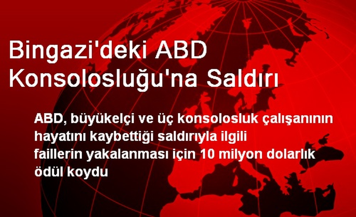 ABD Bingazi Konsolosluğunun Faillerini Bulana Ödül Verecek