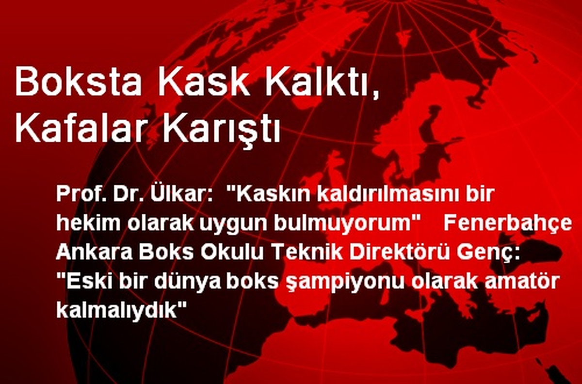 Boksta Kask Kalktı, Kafalar Karıştı