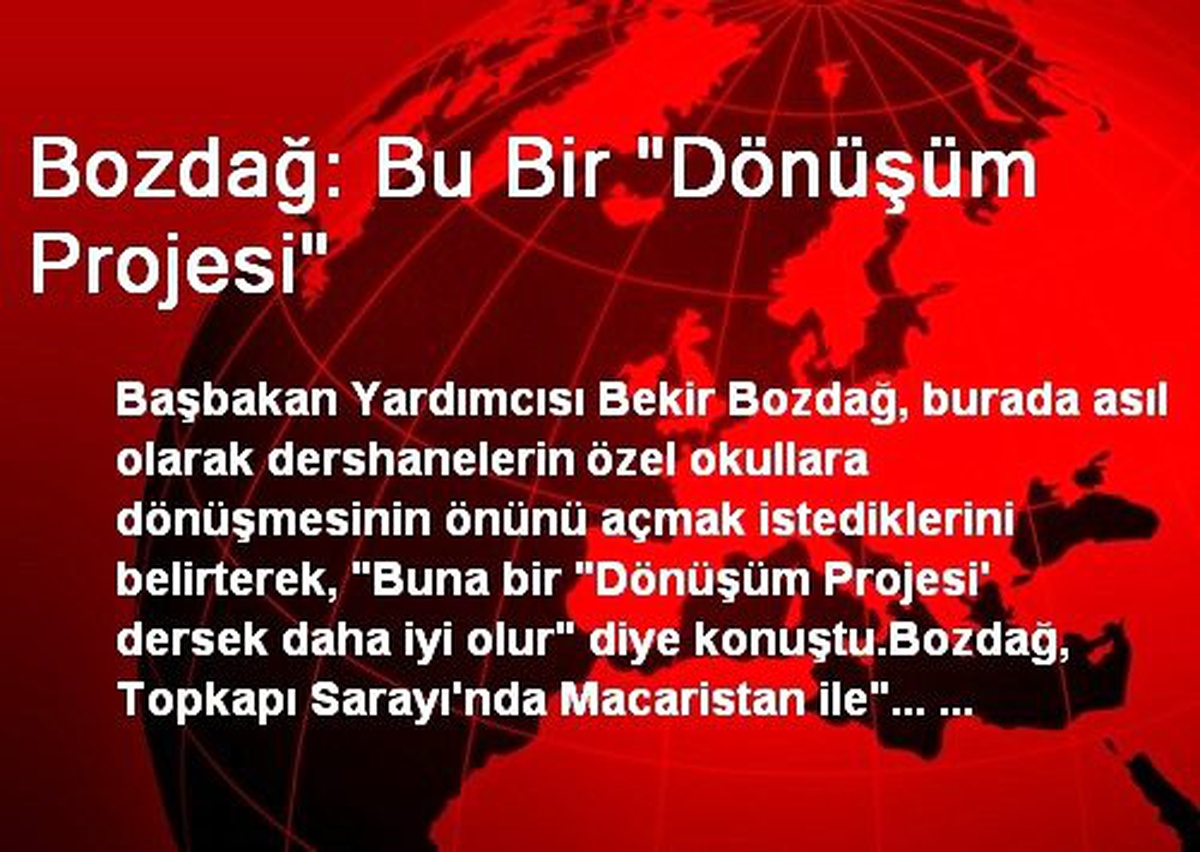 Bozdağ: Bu Bir "Dönüşüm Projesi"