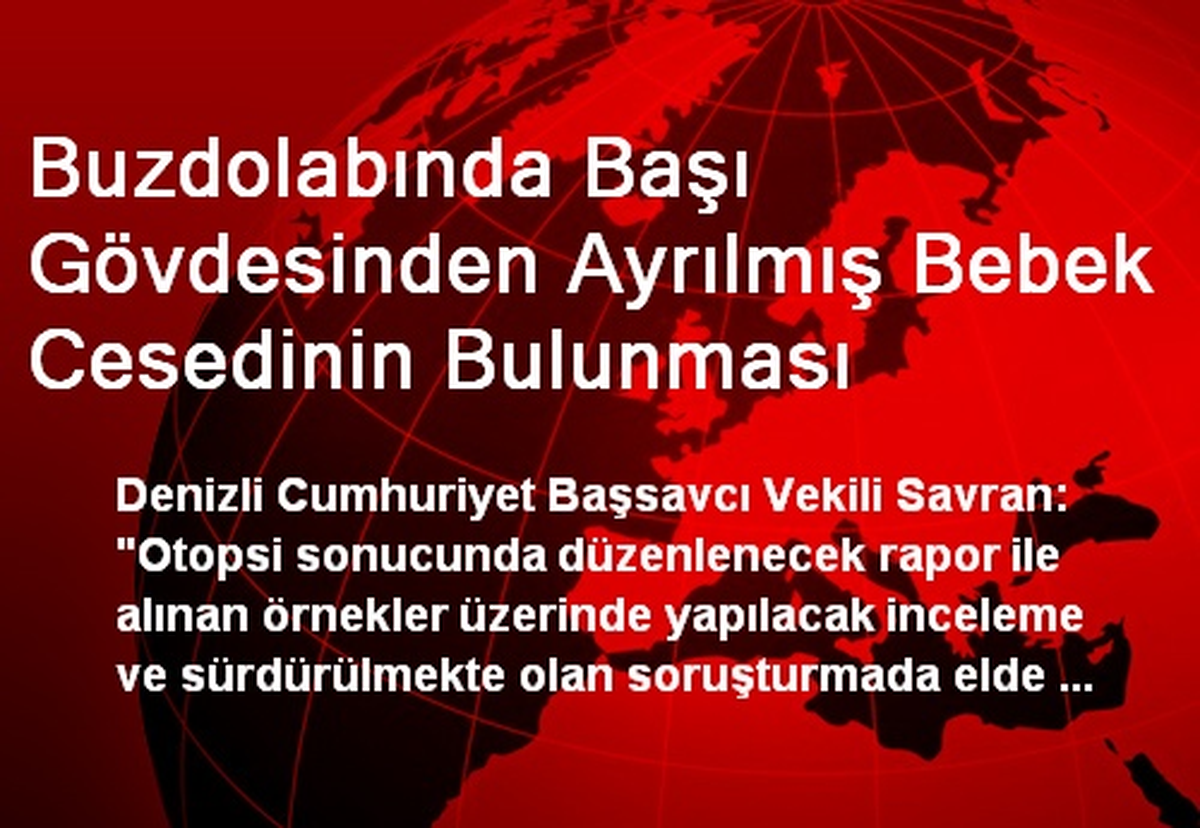 Buzdolabında Başı Gövdesinden Ayrılmış Bebek Cesedinin Bulunması