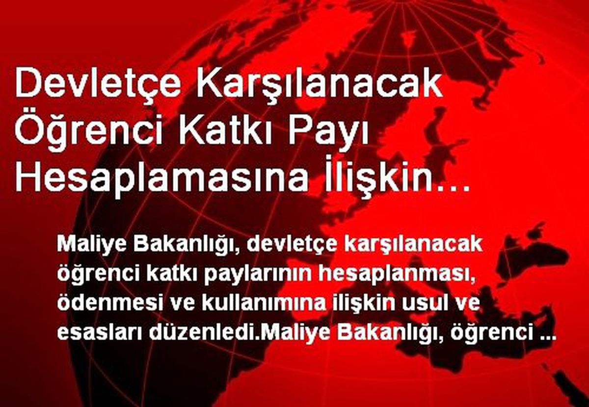 Devletçe Karşılanacak Öğrenci Katkı Payı Hesaplamasına İlişkin Esaslar Belirlendi