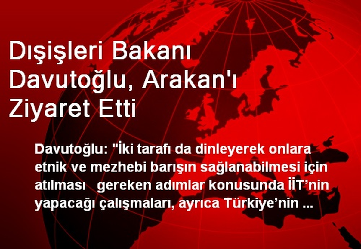 Dışişleri Bakanı Davutoğlu, Arakan\'ı Ziyaret Etti